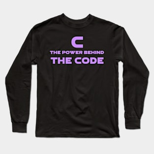 C The Power Behind The Code Programming Long Sleeve T-Shirt